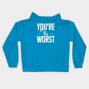 You are the worst (white) Kids Hoodie